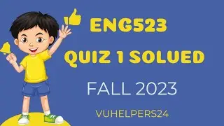 Eng523 Quiz 1 Fall 2023 || Eng523 Quiz 1 Fall 2023 Solved by Sir Zahid || Eng523 Current Quiz 1