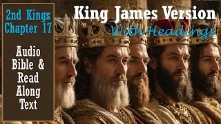 2nd KINGS 17 | KJV DRAMATIZED AUDIO BIBLE (With Text & Images)