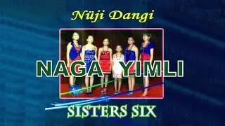 Naga Yimli (with lyrics) - Sisters Six