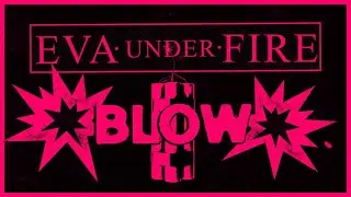 Eva Under Fire - Blow (Official Lyric Video)