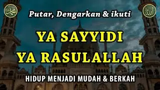 Ya Sayyidi Ya Rasulallah || Dikabulkan Segala Hajat || Sholawat Tanpa Musik Merdu #132