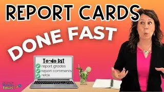 Report Cards -  Do This, Don't Do That - Templates, Sample Comments, Time Saving Organizational Tips