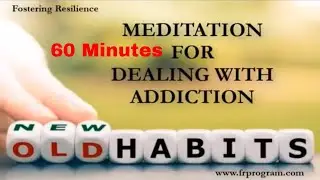 60 Minute Meditation for Dealing with Addiction | Dr KJ Foster Meditations