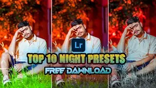 Top 10 Night Presets ! Lightroom Presets Free 2024 ! Lightroom Photo || Free Download