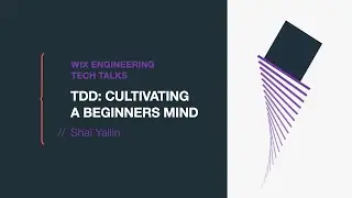 TDD: Cultivating a Beginners Mind - Shai Yallin