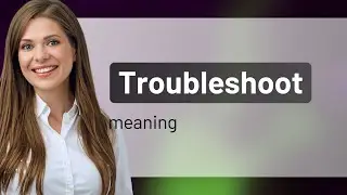 Troubleshoot — what is TROUBLESHOOT definition