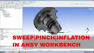 Sweep Mesh|Pinch Mesh|Inflation Mesh|Contact sizing MeshTutorial in Ansys Workbench