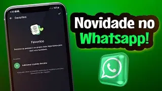CHEGOU AÍ? WHATSAPP GANHA NOVA FUNÇÃO (ABA DE FAVORITOS)