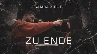 SAMRA X ELIF - ZU ENDE (prod.by Beatzarre & Djorkaeff)