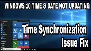 Windows 10 Date & Time not updating issue Fix