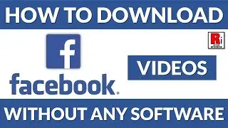 How To Download Facebook Videos Without Any Software