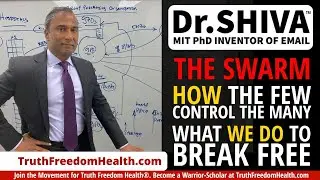 Dr.SHIVA™ LIVE: The Swarm – HOW the Few Control the Many. What WE Do to Break Free.