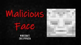 Minecraft Creepypasta | MALICIOUS FACE
