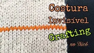 Costura Invisível; Grafting no Tricô | Ana Alves