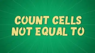 Count Cells Not Equal To / Excel Formula