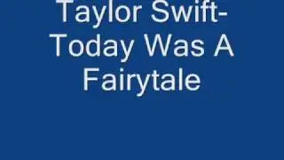 Taylor Swift-Today Was A Fairytale (song with lyrics)