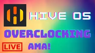 HIVE OS OVERCLOCKING LIVE!! AMA!