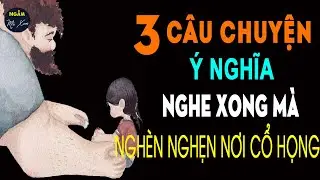 🗣 BỨC THƯ GỬI BỐ | 3 Câu Chuyện Cuộc Sống Ý Nghĩa Nghe Xong Mà CỨ NGHÈN NGHẸN NƠI CỔ HỌNG | NMX