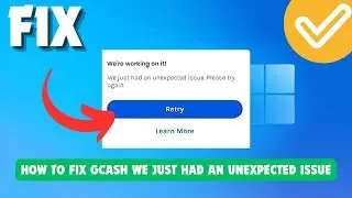 How To Fix GCash We Just Had An Unexpected Issue