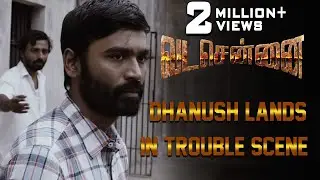 VADACHENNAI - Dhanush Lands in Trouble Scene | Dhanush | Ameer | Andrea Jeremiah | Vetri Maaran