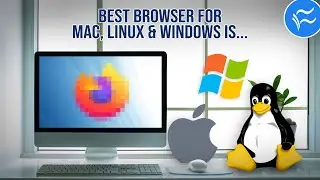 What's the best browser for Linux, Windows and Mac?