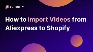 How to import videos from AliExpress to Shopify