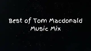 Best of Tom Macdonald Music Mix