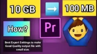 How to Compress or Downsize any Video File in Premiere Pro - How to Make small size File Output