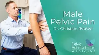 Male Pelvic Pain | Dr  Christian Reutter | Pelvic Rehabilitation Medicine