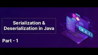 Serialization & Deserialization in Java (Part -1) | Skill-Lync