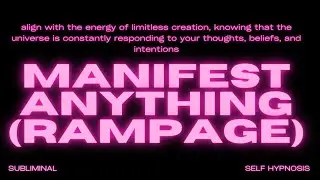 Manifest Anything (Rampage) – Step Into Your Power & Create Your Desired Reality