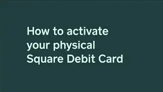 Square Debit Card | Activating your physical card