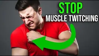 How To Stop Muscle Twitching in 2024