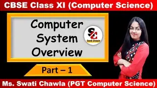 Computer System Overview (Part - 1) | CBSE Class 11 Computer Science