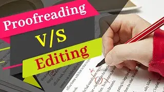 What is the Difference b/w Editing and Proofreading (With Examples) | Editing v/s Proofreading