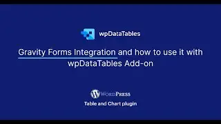 Gravity Forms integration and how to use it with wpDataTables Add-on