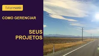 Como gerenciar seus projetos?