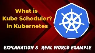 9. What is  Kube Scheduler in Kubernetes - Explained in 30 Seconds with real world example