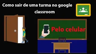 Como sair de uma turma no google classroom pelo celular.