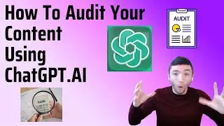 How To Audit Your Content Using ChatGPT.AI And Improve Your Website Ranking!