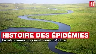 Histoire des épidémies #10 - Le médicament qui devait sauver l’Afrique