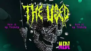 The Used - MEDZ | Pain Is My Therapy