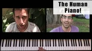 The Human Piano!