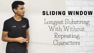 Longest Substring With Without Repeating Characters | Variable Size Sliding Window