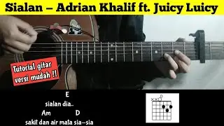 chord gitar ( Sialan — Adrian Khalif ft Juicy Luicy ) Tutorial mudah