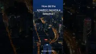 How did the sysadmin become a detective 🕵️‍♀️?