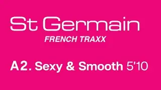 St Germain - Sexy & Smooth (Official Remastered Version - FCOM 25)