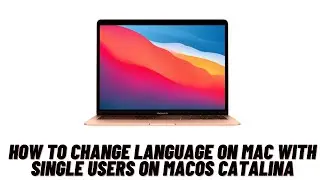 How to Change Language on Mac with Single Users on MacOS Catalina