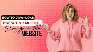 How To Download Preset And Xml File From Deny Gramotion Website |  How to download Effect