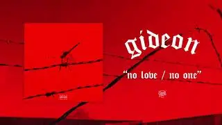 Gideon "No Love/No One"